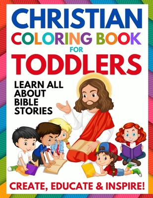 Christian Coloring Book for Toddlers: Fun Christian Activity Book for Kids, Toddlers, Boys & Girls (Toddler Christian Coloring Books Ages 1-3, 2-4, 3- - Summer Andrews