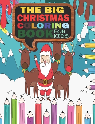 The big christmas coloring book for kids: the ultimate holiday christmas coloring pages bulk with 80 pictures to color including santa, animals, snowm - Coloring Books