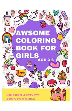 Coperta cărții 'Awsome Coloring Book for Girls Age 3-6: Unicorn Activity Book For Girls ✍ - Marina R. Menassa'