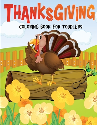 Thanksgiving Coloring Book for Toddlers: Fun and Easy Giant Simple Picture Coloring Pages - Early Learning and Preschoolers Crafts - 40 Big Unique Fun - John Alexander