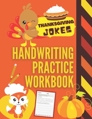 Thanksgiving Jokes Handwriting Practice Workbook: 101 Thanksgiving Jokes about Turkeys, Pumpkins and more to Practice Your Printing Penmanship for Kid - Pearl Penmanship Press