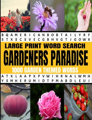 Large Print Word Search Gardeners Paradise 1000 Garden Themed Words: A Real Word Find Puzzle Book for the Avid Gardener - Fun Relaxing and Challenging - Hj Lee Press