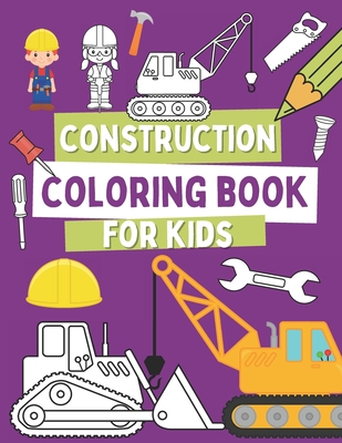 Construction Coloring Book For Kids: Coloring Pages For Toddlers with Construction Vehicles, Tools and Cute Builders - Oscar Barrys