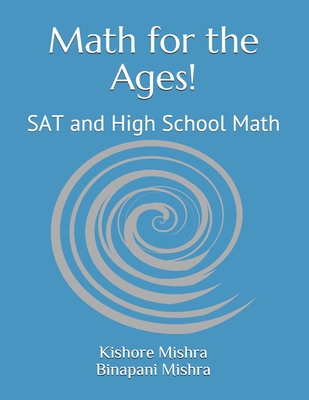 Math for the Ages!: SAT and High School Math - Binapani Mishra