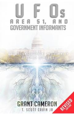 Coperta cărții 'UFOs, Area 51, and Government Informants: A Report on Government Involvement in UFO Crash Retrievals - Scott Crain'