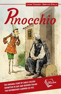 Pinocchio: The original story by Carlo Collodi rewritten in easy and modern Italian for intermediate learners (B1-B2) - Laura Tegazzin