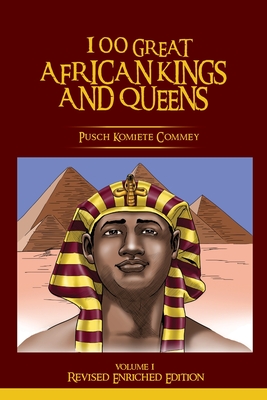 100 GREAT AFRICAN KINGS AND QUEENS ( Volume 1): Revised Enriched Edition ( Black/White ) - Pusch Komiete Commey