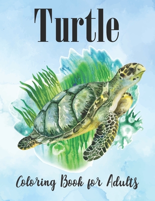 Turtle Coloring Book for Adults: An Adults Turtle Coloring Book with sea turtles - Smart Press