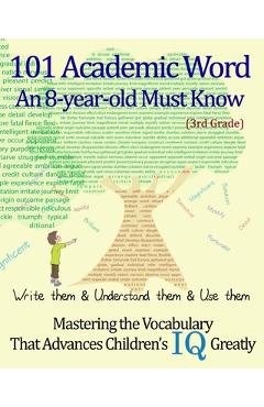 Coperta cărții '101 Academic Word An 8-year-old Must Know: Write them & Understand them & Use them --- Mastering the Vocabulary That'