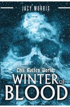 Coperta cărții 'This Rotten World: Winter of Blood - Jacy Morris'