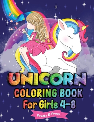 Unicorn Coloring Book for Girls 4-8: All The Pretty Little Horses Picture book - A children's coloring book for 4-8 year old kids For home or travel - Pretty D. Press