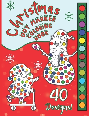 Christmas Dot Marker Coloring Book: Great Fun Activity For Girls & Boys Ages 2-6, Preschool & Toddlers, For Markers, Dabbers & Daubers. Happy Holidays - Smart Kid Books