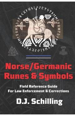Coperta cărții 'Norse/Germanic Runes & Symbols: Field Reference Guide for Law Enforcement & Corrections - D. J. Schilling'