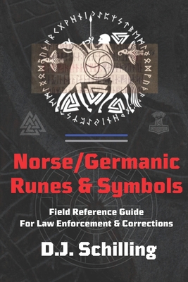 Norse/Germanic Runes & Symbols: Field Reference Guide for Law Enforcement & Corrections - D. J. Schilling