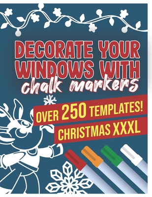 Decorate Your Windows With Chalk Markers: Decorate Your Windows for Christmas - The giant window templates book for the winter time - Varied templates - Theresa Guzmann