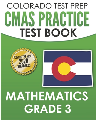 COLORADO TEST PREP CMAS Practice Test Book Mathematics Grade 3: Preparation for the CMAS Mathematics Assessments - Tmp Colorado