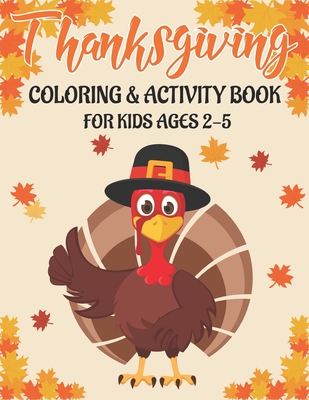 Thanksgiving Coloring & Activity Book for Kids Ages 2-5: 50 Activity Pages Coloring, Dot to Dot, Color by Number and Mazes! - Activity Point