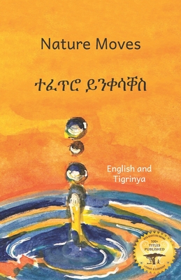 Nature Moves: Beauty In Motion in Tigrinya and English - Ready Set Go Books