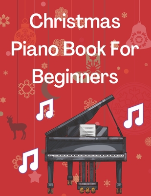 Christmas Piano Book For Beginners: Christmas Piano Sheet music book - William Roesler