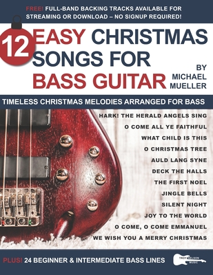 12 Easy Christmas Songs for Bass Guitar: Timeless Christmas Melodies Arranged for Bass - Troy Nelson