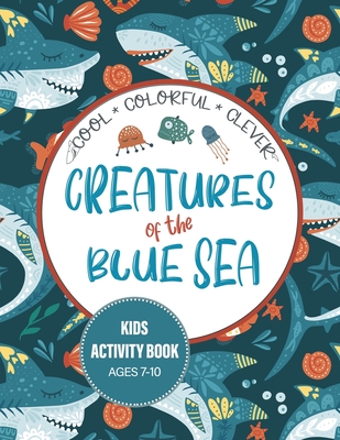 Creatures of the Blue Sea Kids Activity Book for Ages 7-10: Hours of entertainment with LOTS of FUN & Educational Activities! - Kid Puzzler