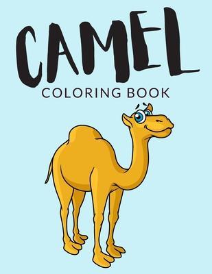 Camel Coloring Book: Camel Coloring Pages For Preschoolers, Over 40 Pages to Color, Perfect Camel Animal Coloring Books for boys, girls, an - Painto Lab