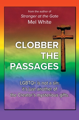 Clobber the Passages: Seven Deadly Verses - Mel White
