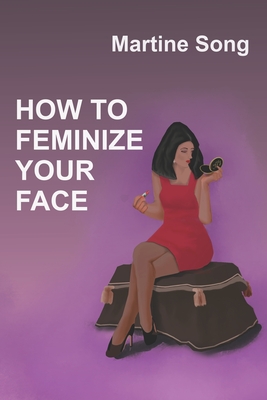How To Feminize Your Face: Makeup and Hair styling - Martine Song
