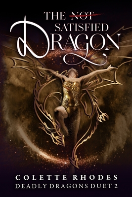 The (Not) Satisfied Dragon: A Reverse Harem Paranormal Romance - Colette Rhodes