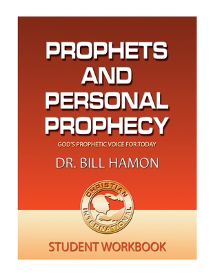 Prophets and Personal Prophecy Student Workbook: God's Prophetic Voice for Today - Bill Hamon