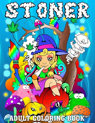 Stoner Adult Coloring Book: Princess Stoner Psychedelic Cannabis Trippy Coloring Book for Adults 122 Pages - Happy Times Press