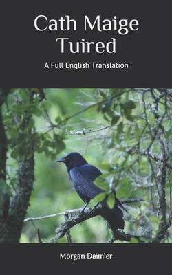 Cath Maige Tuired: A Full English Translation - Morgan Daimler