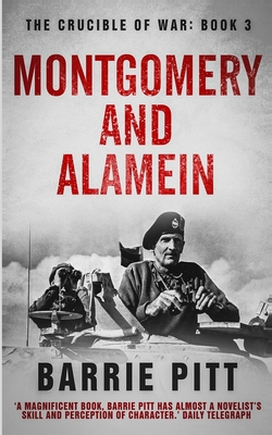 Montgomery and Alamein: The Crucible of War Book 3 - Barrie Pitt