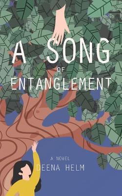A Song of Entanglement - Deena Helm