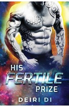 Coperta cărții 'His Fertile Prize: A Breeding Alien Romance - Deiri Di'