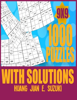 1,000 puzzles with solutions 9x9: Sudoku activity book think and de-stress at the same time. - Huang Jian E. Suzuki