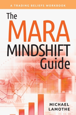 Coperta cărții 'The MARA Mindshift Guide: A Trading Beliefs Workbook - Michael Lamothe'