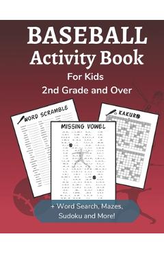 Coperta cărții 'Baseball Activity Book for Kids 2nd Grade and Over: Sports Themed Dot-to-Dot, Word Search, Mazes, Sudoku and Crossword'