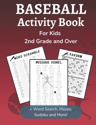 Baseball Activity Book for Kids 2nd Grade and Over: Sports Themed Dot-to-Dot, Word Search, Mazes, Sudoku and Crossword Activity Book - Curveball Velocity Books