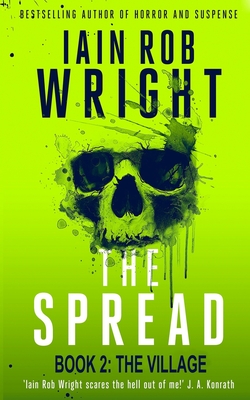 The Spread: Book 2 (The Village) - Iain Rob Wright