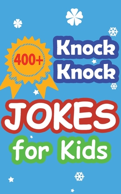 400+ Knock Knock Jokes for Kids: Children's joke book for 5-12 years - Shanon Kasten
