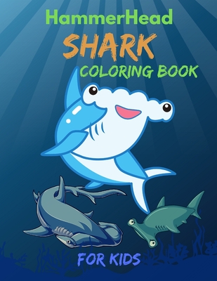 Hammerhead Shark Coloring Book For Kids: Cute and funny Coloring Book For Little Kids Girls and Boys, Easy Fun Coloring Pages Who Love Cute Sharks - Allrounder Press House