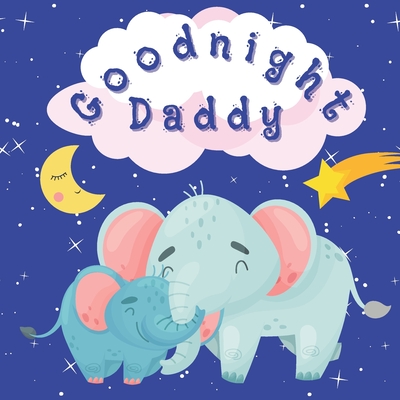 Goodnight Daddy: Bedtime Storybook For Fathers To Read To Kids Baby Toddler Preschooler - Sandy Ascenzi