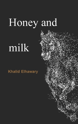 Honey and milk - Khalid Elhawary