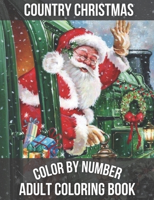 Country Christmas Color By Number Adult Coloring book: Large Print Simple and Easy Winter Season Creative Country Christmas Color By Numbers Book for - Biddle Jackson