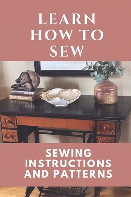 Learn How To Sew: Sewing Instructions And Patterns: Sewing Craft - Emmanuel Devilliers