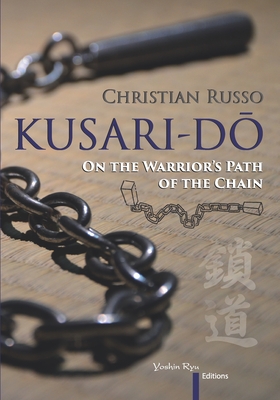 Kusari-Dō: On the Warrior's Path of the Chain - Christian Russo