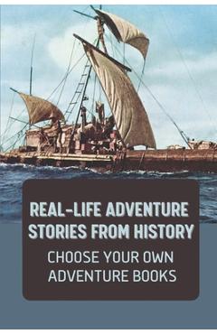 Poza produsului Real-Life Adventure Stories From History: Choose Your Own Adventure Books: Fiction Novels 2021 - Dawn Filkins