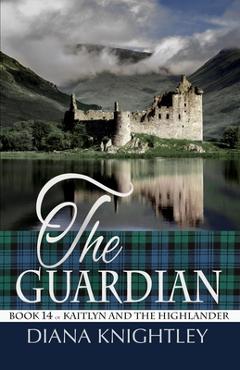 Coperta cărții 'The Guardian: A Year at Kilchurn Castle - Diana Knightley'