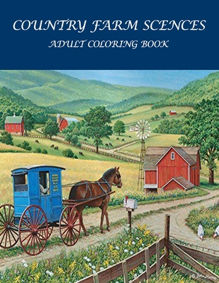 Country Farm Scences Adult Coloring Book: : Featuring Charming Farm Scenes and Animals, Beautiful Country . - Benzema Coloring Pages